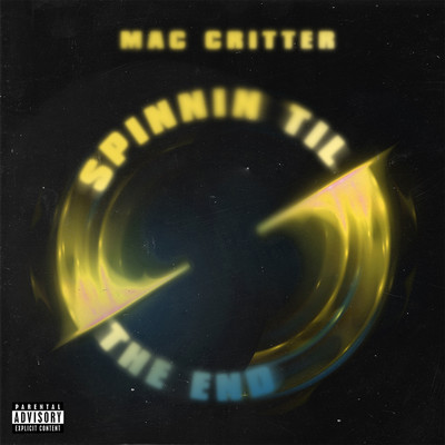 Spinnin Til The End/Mac Critter
