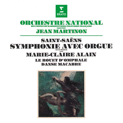 Saint-Saens: Symphonie No. 3 avec orgue, Le rouet d'Omphale & Danse macabre/Jean Martinon／Marie-Claire Alain／Orchestre national de l'ORTF