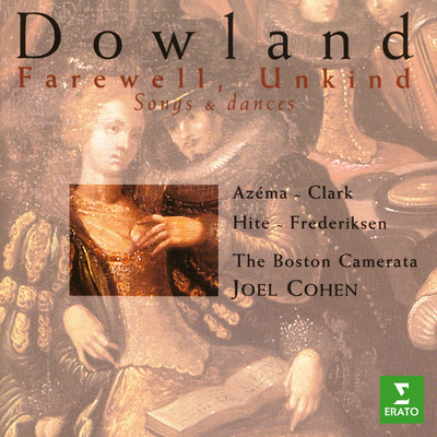 Farewell, Unkind. Songs & Dances of Dowland/Joel Cohen／Boston Camerata