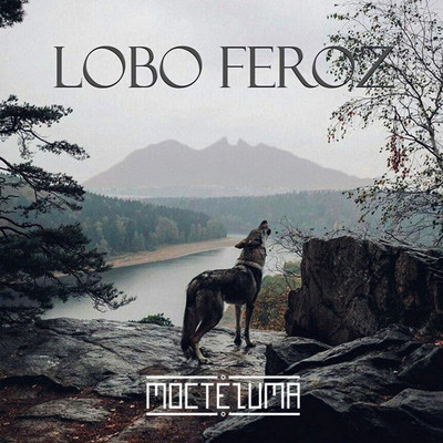 シングル/Lobo Feroz/Moctezuma