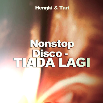アルバム/Nonstop Disco - Tiada Lagi/Hengki & Tari