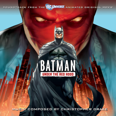 アルバム/Batman: Under The Red Hood (Soundtrack to the Animated Original Movie)/Christopher Drake