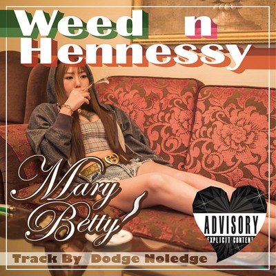 シングル/Weed n Hennessy/Mary Betty