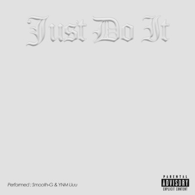 Just Do It (feat. YNM Uuu)/Smooth-G
