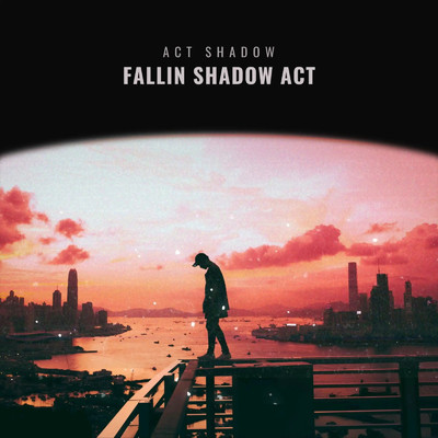 Fallin Shadow Act/Act Shadow
