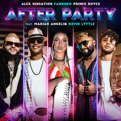 After Party (featuring Mariah Angeliq, Kevin Lyttle)/Alex Sensation／Farruko／プリンス・ロイス