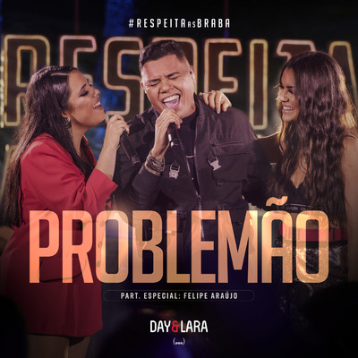 Problemao (Ao Vivo)/Day & Lara／Felipe Araujo