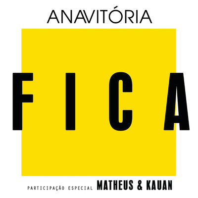 Fica (featuring Matheus & Kauan)/ANAVITORIA