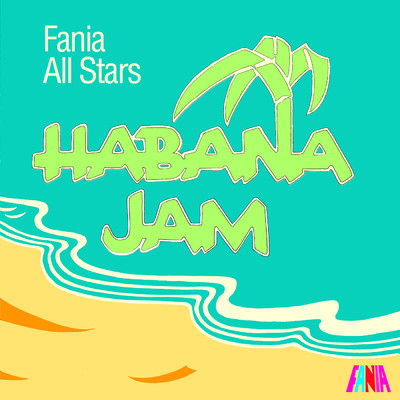 Habana Jam (Live From The Karl Marx Theatre, Habana, Cuba ／ March 3, 1979)/Fania All Stars