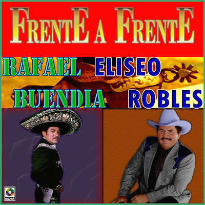 Frente A Frente/Rafael Buendia／Eliseo Robles y los Barbaros del Norte