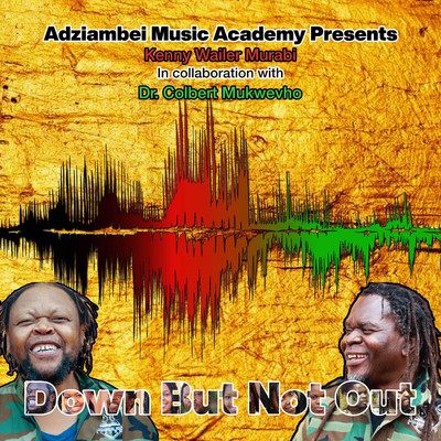 Down But Not Out/Adziambei Music Academy／Dr. Colbert Mukwevho／Kenny Wailer Murabi