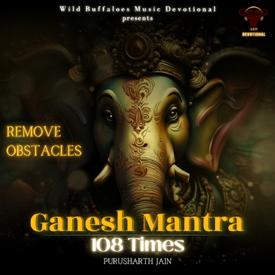 Ganesh Mantra 108 Times (Remove Obstacles)/Purusharth Jain