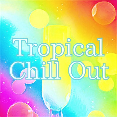 アルバム/Tropical Chill Out/Bossa Nova Starry Pop