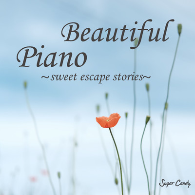 Beautiful Piano 〜sweet escape stories〜/Chill Cafe Beats