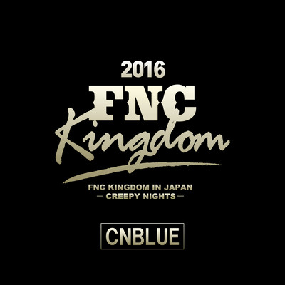 YOU'RE SO FINE (Live 2016 FNC KINGDOM -CREEPY NIGHTS-Part2@Makuhari International Exhibition Halls, Chiba)/CNBLUE
