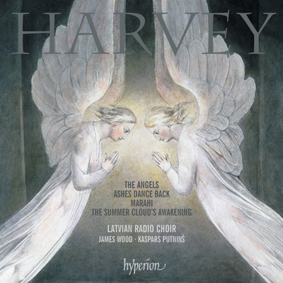 Jonathan Harvey: The Angels, Ashes Dance Back & Other Choral Works/Latvian Radio Choir／James Wood