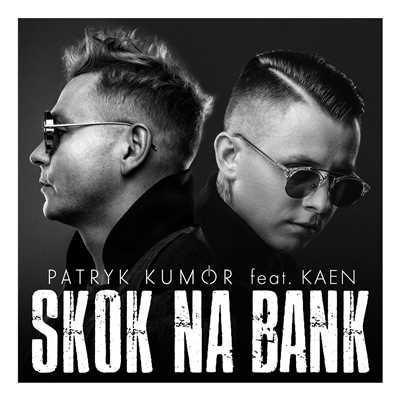 Skok Na Bank (featuring Kaen)/Patryk Kumor