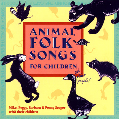 アルバム/Animal Folk Songs For Children/Mike Seeger／Peggy Seeger／Barbara Seeger／Penny Seeger