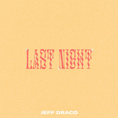 シングル/Last Night/Jeff Draco
