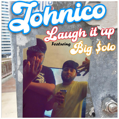 Laugh It Up (feat. Big $olo)/Johnico