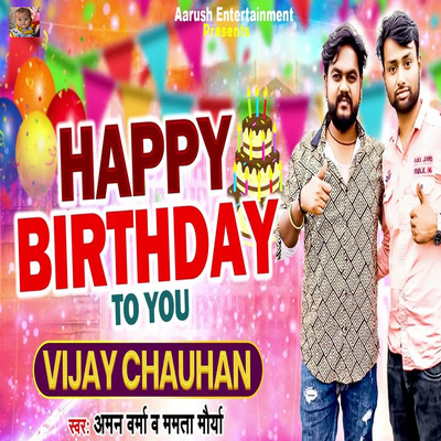 Happy Birthday To You Vijay Chauhan/Aman Verma & Mamta Maurya