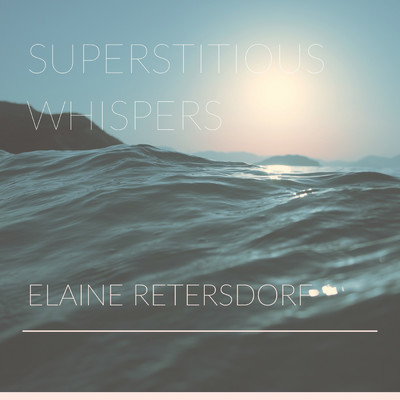 Superstitious Whispers/Elaine Retersdorf