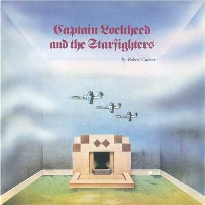 Captain Lockheed And The Starfighters/Robert Calvert