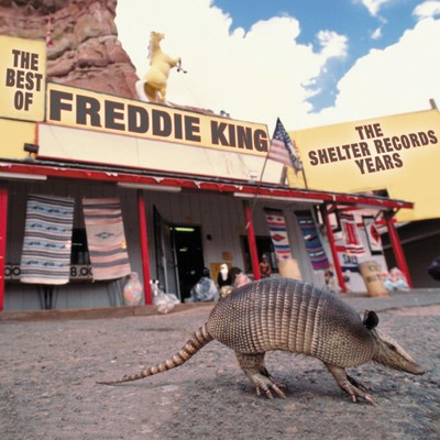 The Best Of Freddie King: The Shelter Years/フレディ・キング