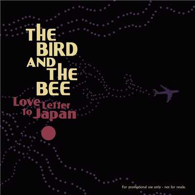 シングル/Love Letter To Japan (Radio Edit)/The Bird And The Bee