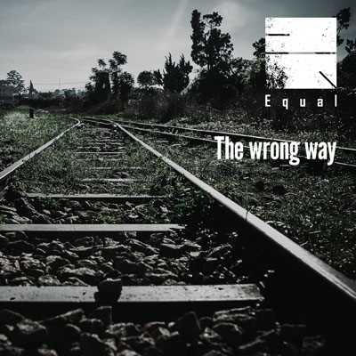 The wrong way【通常盤】/Equal