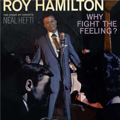 Why Fight the Feeling？/Roy Hamilton