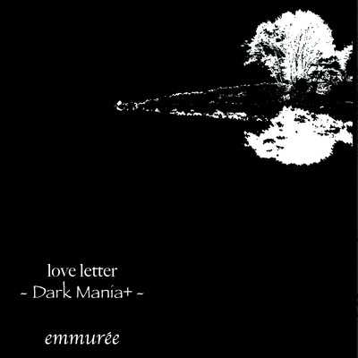 love letter -Dark Mania+-/emmuree