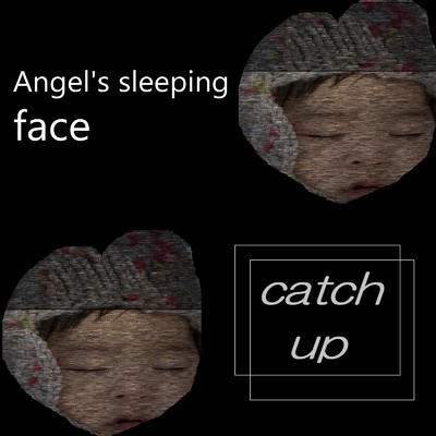 Angel's sleeping face/catch up