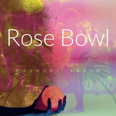 シングル/Rose Bowl/DJ SHORT-ARROW