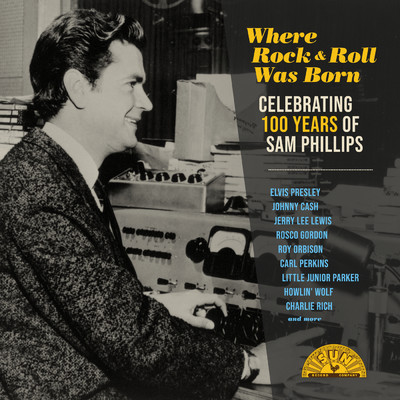 Where Rock 'n' Roll Was Born: Celebrating 100 Years of Sam Phillips (Remastered)/Various Artists