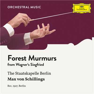 Wagner: Siegfried, WWV 86C - Forest Murmurs/シュターツカペレ・ベルリン／Max von Schillings