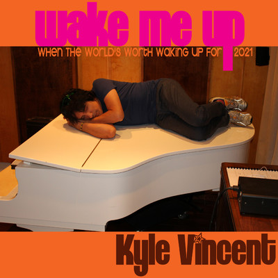 シングル/Wake Me Up (When The World's Worth Waking Up For) (2021)/kyle Vincent
