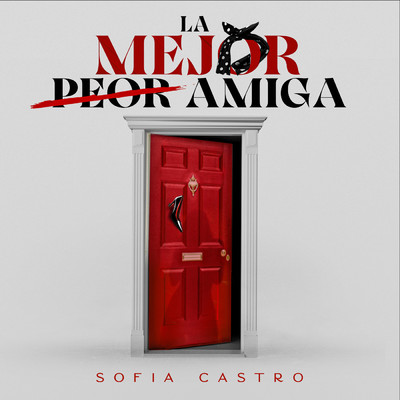 シングル/La Mejor Peor Amiga (Explicit)/Sofia Castro