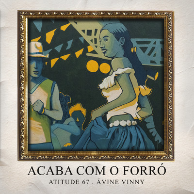 シングル/Acaba Com O Forro (featuring Avine Vinny／Ao Vivo)/Atitude 67