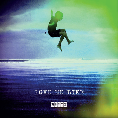 シングル/Love Me Like (George Kwali Remix)/Kirsty Bertarelli