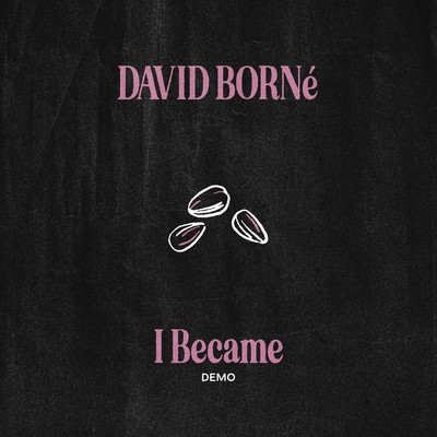 I Became (Demo)/David Borne