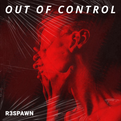 Out Of Control/R3SPAWN