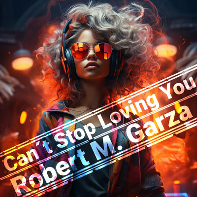 Can´t Stop Loving You - Deephouse Beat/Robert M. Garza