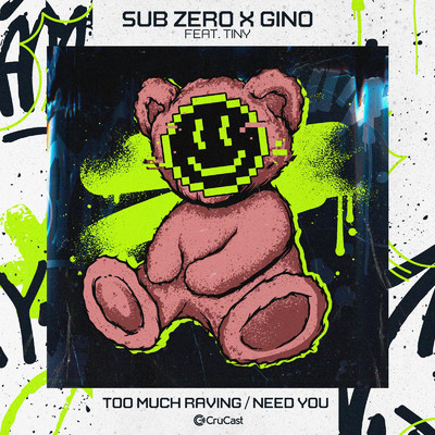 Too Much Raving (feat. Tiny) ／ Need You/Gino & Sub Zero