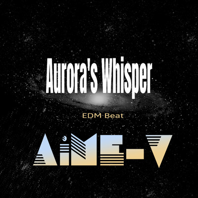 Aurora's Whisper (EDM Beat)/AiME-V