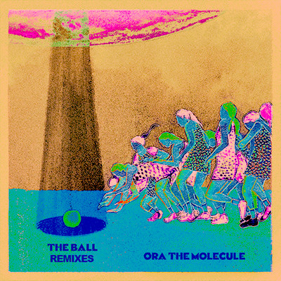 The Ball (Remixes)/Ora the Molecule
