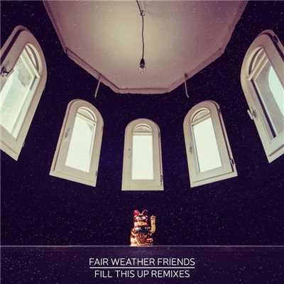 アルバム/Fill This Up - remixes/Fair Weather Friends