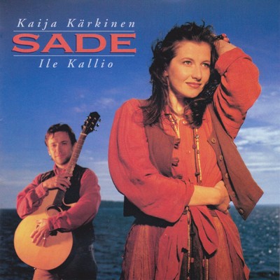 アルバム/Sade/Kaija Karkinen ja Ile Kallio