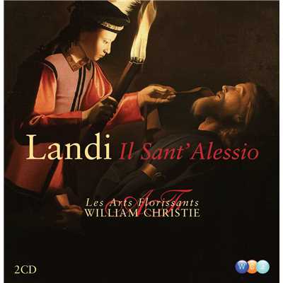 Landi : Il Sant'Alessio : Act 2 ”Alessio, Alessio, a me rivolgi il guardo” [Angela, Sant'Alessio]/William Christie & Les Arts Florissants