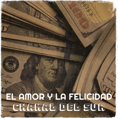 シングル/El Amor Y La Felicidad/Chakal Del Sur